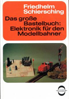 Das große Bastelbuch Elektronik für den Modellbahner
