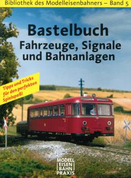 Bibliothek des Modelleisenbahners Band 5 Bastelbuch Fahrzeuge, Signale und Bahnanlagen