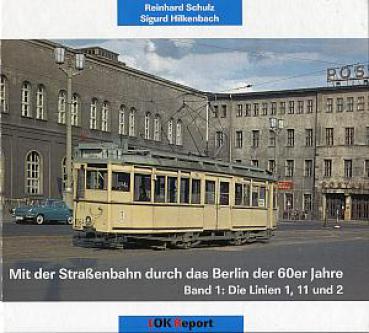 Mit der Straßenbahn durch das Berlin der 60er Jahre Band 1: Die Linien 1, 11 und 2