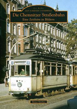 Die Chemnitzer Straßenbahn, eine Zeitreise in Bildern