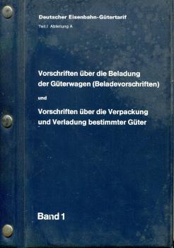 Deutscher Eisenbahn-Gütertarif Teil I Abteilung A Beladevorschriften und Vorschriften über die Verpackung und Verladung bestimmter Güter