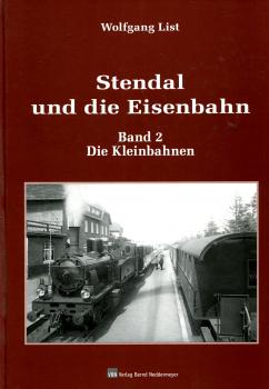 Stendal und die Eisenbahn Band 2 Die Kleinbahnen