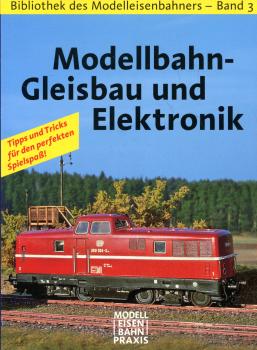 Bibliothek des Modelleisenbahners Band 3 Gleisbau und Elektronik