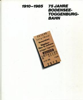 75 Jahre Bodensee – Toggenburg Bahn 1910 – 1985
