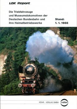 Die Triebfahrzeuge und Museumslokomotiven der Deutschen Bundesbahn und ihre Heimatbetriebswerke Stand 1.1.1988