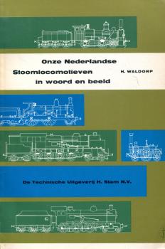 Onze Nederlandse Stoomlocomotieven in woord en beeld