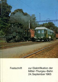 Festschrift zur Elektrifikation der Mittel-Thurgau-Bahn 24. September 1965