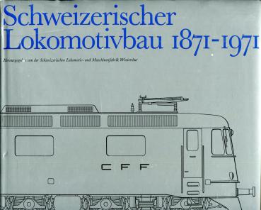 Schweizerischer Lokomotivbau 1871 – 1971