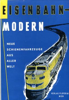 Eisenbahn Modern – Neue Schienenfahrzeuge aus aller Welt