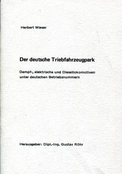 Der deutsche Triebfahrzeugpark – Dampf- elektrische und Diesellokomotiven unter deutschen Betriebsnummern