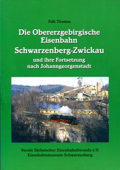Die Obererzgebirgische Eisenbahn Schwarzenberg – Zwickau Johanngeorgenstadt