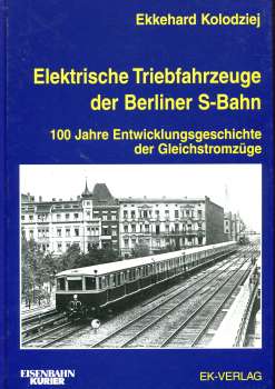 Elektrische Triebfahrzeuge der Berliner S-Bahn 100 Jahre Entwicklungsgeschichte der Gleichstromzüge