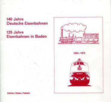 135 Jahre Eisenbahn in Baden Zahlen, Daten Faktren