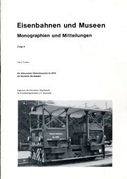 Eisenbahnen und Museen Folge 4 Die Akkumulator Kleinlokomotive Ka 4013