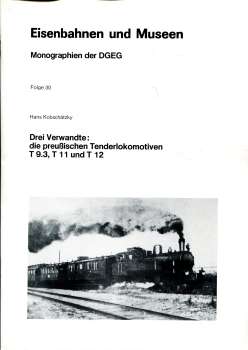 Eisenbahnen und Museen Die preußischen Tenderlokomotiven T 9.3, T 11 und T 12