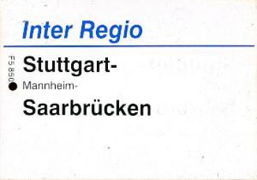 Zuglaufschild Inter Regio Stuttgart - Saarbrücken