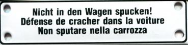 Nicht in den Wagen spucken. Mehrsprachig (Emailleschild)