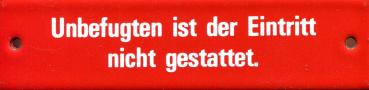 Unbefugten ist der Eintritt nicht gestattet (Emailleschild)