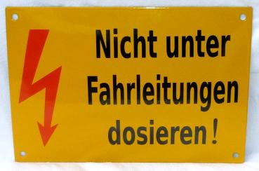 Nicht unter Fahrleitungen dosieren (Emailleschild) Neufertigung