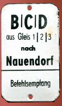 Emailleschild aus Stellwerk B C D aus Gleis 1 2 3 nach Nauendorf Befehlsempfang