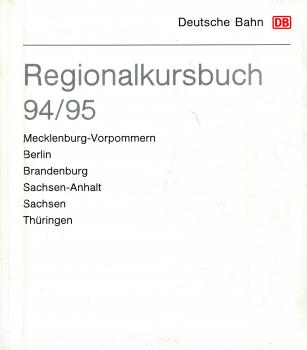 Regionalkursbuch Mecklenburg-Vorpommern, Berlin, Brandenburg, Sachsen-Anhalt, Sachsen, Thüringen 1994 / 1995