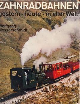 Zahnradbahnen gestern - heute - in aller Welt