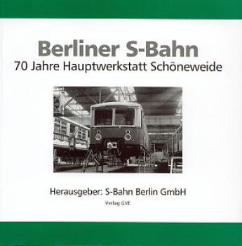 Berliner S-Bahn 70 Jahre Hauptwerkstatt Schöneweide