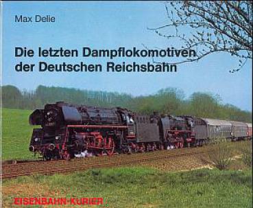 Die letzten Dampflokomotiven der Deutschen Reichsbahn