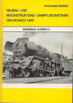 Neubau- und Rekonstruktions - Dampflokomotiven der DR nach 1945