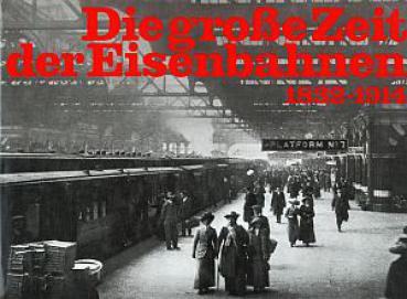 Die große Zeit der Eisenbahnen 1832-1914