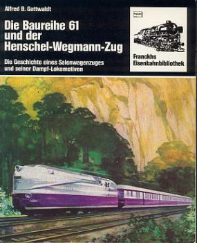 Die Baureihe 61 und der Henschel-Wegmann-Zug