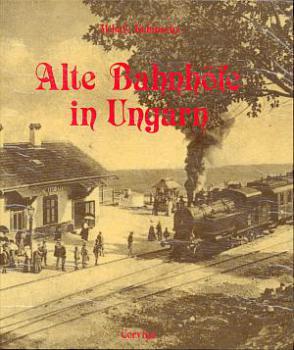 Alte Bahnhöfe in Ungarn