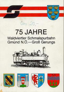 75 Jahre Waldviertler Schmalspurbahn Gmünd N.Ö.