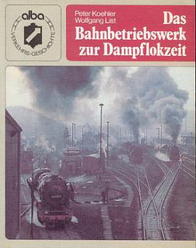 Das Bahnbetriebswerk zur Dampflokzeit