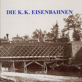 Die K.K. Eisenbahnen 1860 - 1914