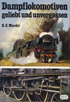 Dampflokomotiven geliebt und unvergessen