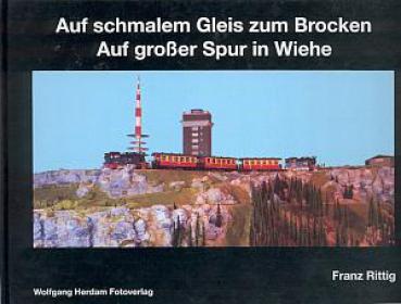 Auf schmalem Gleis zum Brocken Auf großer Spur in Wiehe