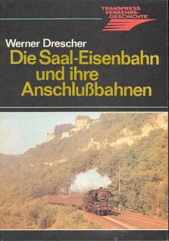 Die Saal Eisenbahn und ihre Anschlußbahnen