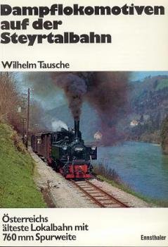 Dampflokomotiven auf der Steyrtalbahn Lokalbahn 760 mm