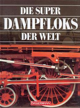 Die Super Dampfloks der Welt