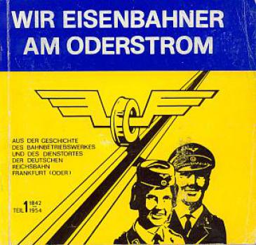 Eisenbahner am Oderstrom Teil 1 Dienstort Frankfurt Oder