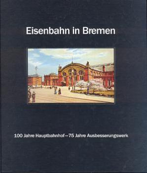 Eisenbahn in Bremen Hauptbahnhof u. Ausbesserungswerk