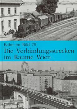 Die Verbindungsstrecken im Raume Wien  -  Bahn im Bild 79