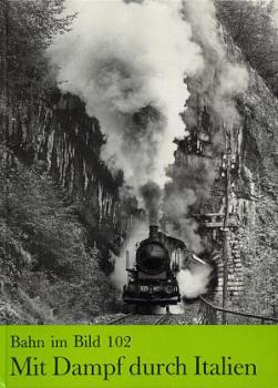 Mit Dampf durch Italien Bahn im Bild 102