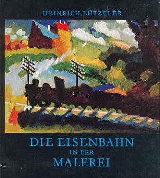 Die Eisenbahn in der Malerei
