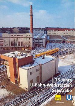 75 Jahre U-Bahn Werkstätten Seestraße BVG