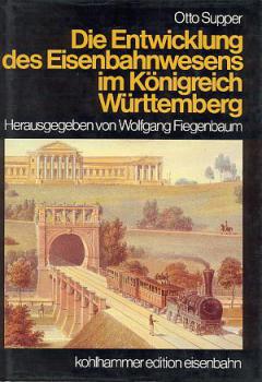 Die Entwicklung des Eisenbahnwesens im Königreich Württemberg