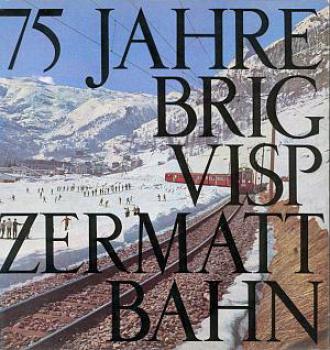 75 Jahre Brig Visp Zermatt Bahn