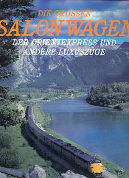 Die großen Salonwagen Orientexpress und Luxuszüge