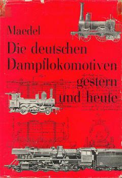 Die deutschen Dampflokomotiven gestern und heute